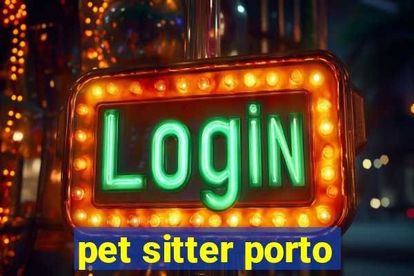 pet sitter porto