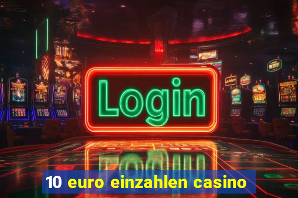 10 euro einzahlen casino