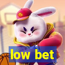 low bet