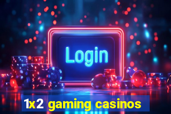 1x2 gaming casinos