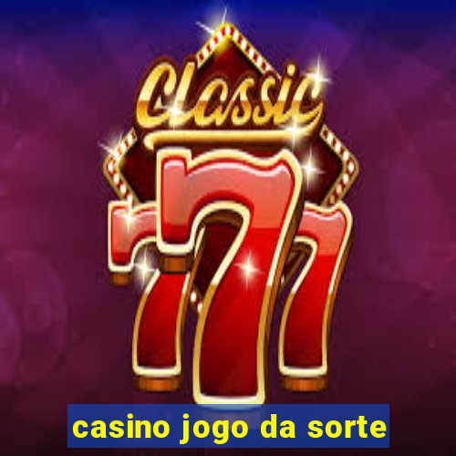 casino jogo da sorte