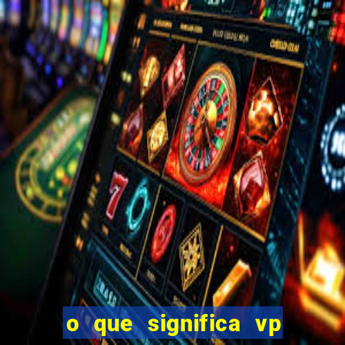 o que significa vp + 2 no sportingbet