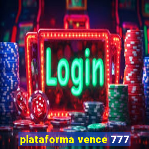 plataforma vence 777