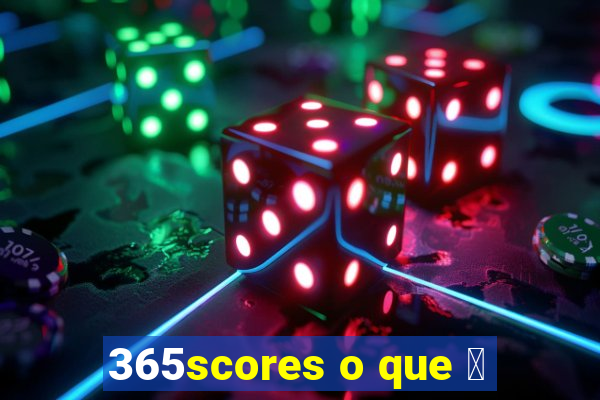 365scores o que 茅