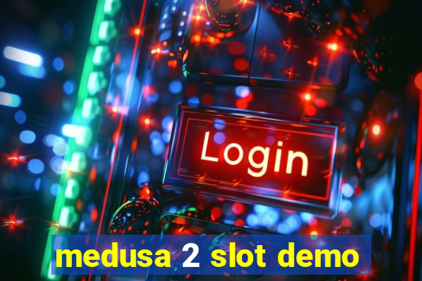 medusa 2 slot demo