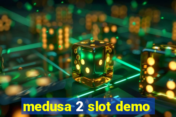 medusa 2 slot demo