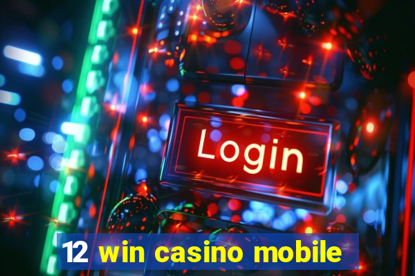 12 win casino mobile