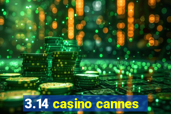 3.14 casino cannes