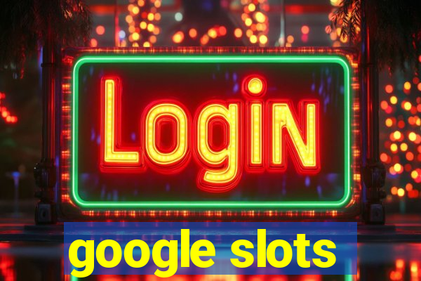 google slots