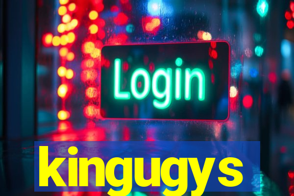 kingugys