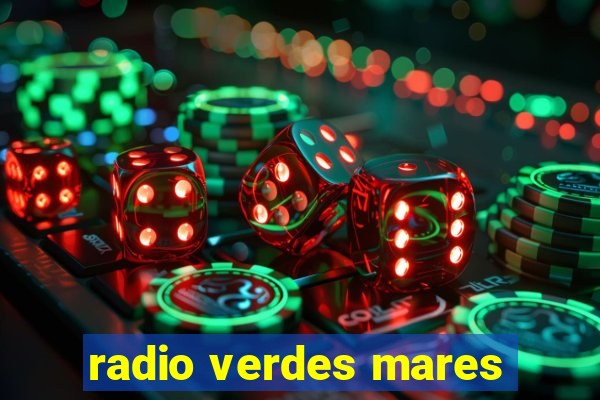 radio verdes mares