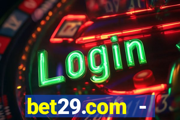 bet29.com - caça-níqueis online cassino