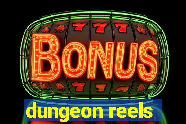 dungeon reels