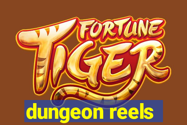 dungeon reels