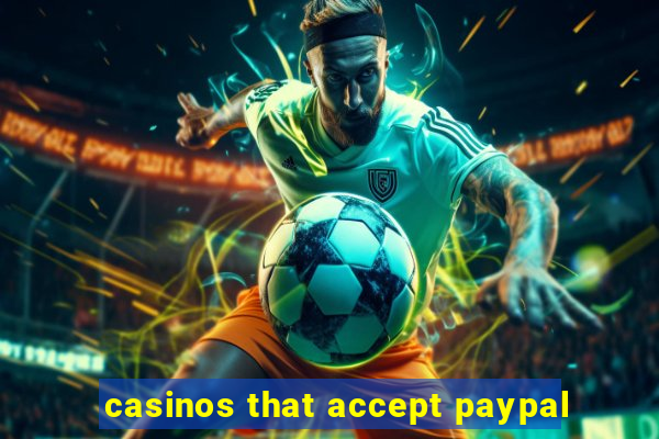 casinos that accept paypal