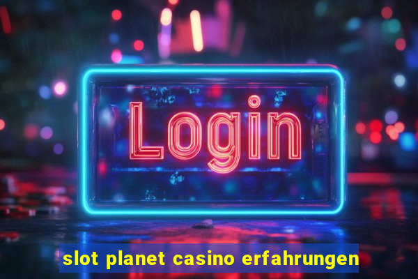 slot planet casino erfahrungen