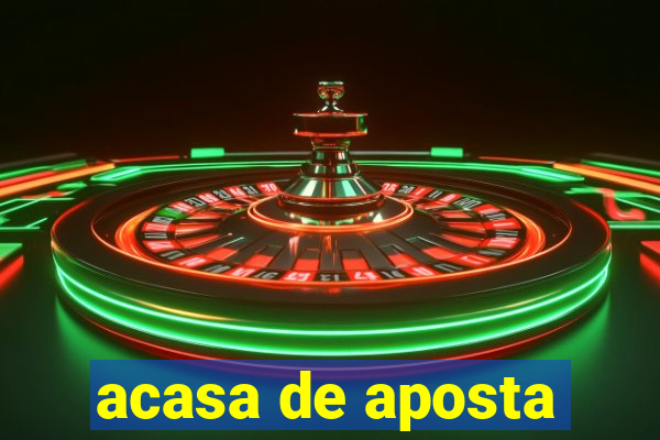 acasa de aposta