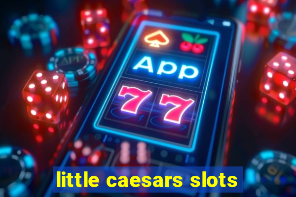 little caesars slots