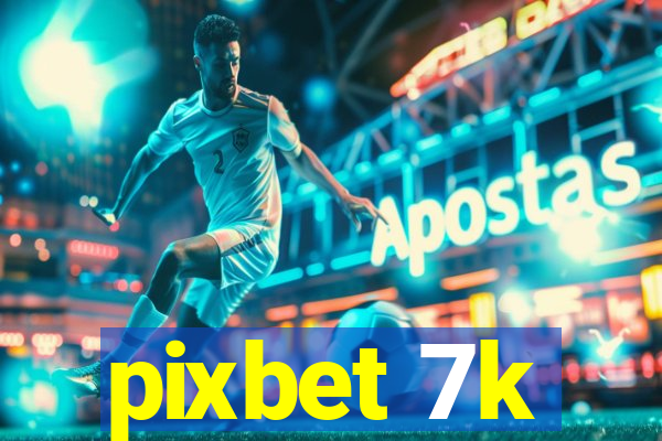 pixbet 7k