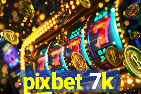 pixbet 7k