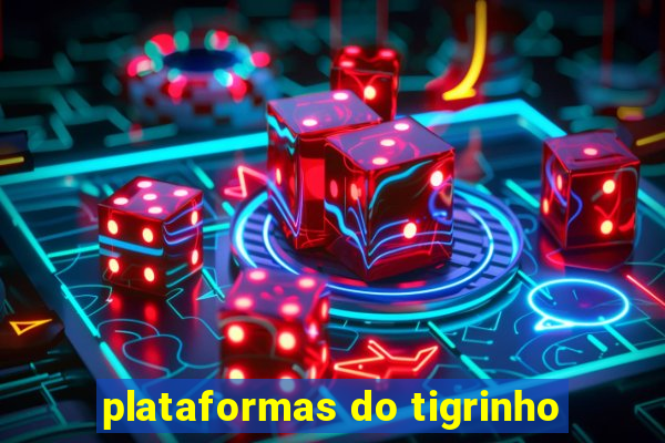 plataformas do tigrinho