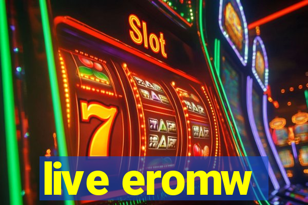 live eromw