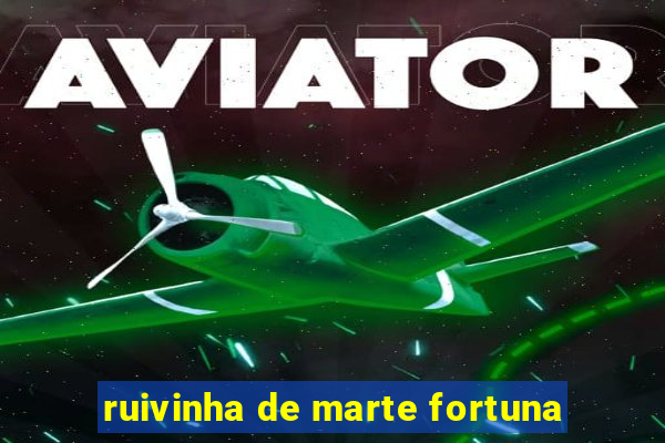 ruivinha de marte fortuna