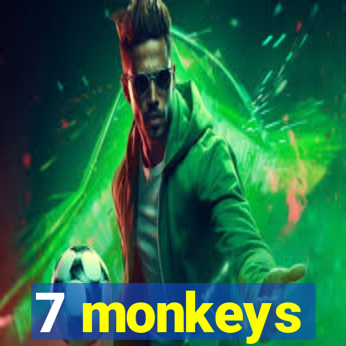 7 monkeys