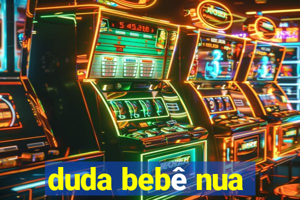 duda bebê nua