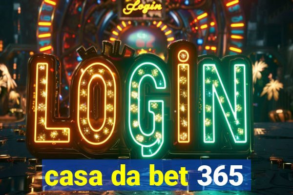 casa da bet 365