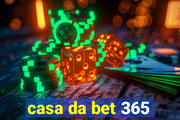 casa da bet 365