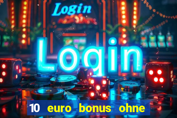 10 euro bonus ohne einzahlung casino 2019