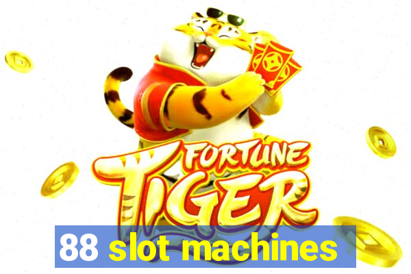 88 slot machines