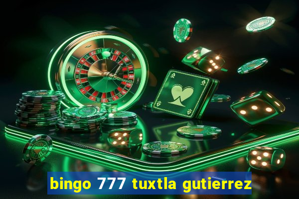 bingo 777 tuxtla gutierrez