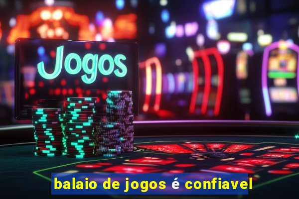 balaio de jogos é confiavel