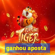 ganhou aposta