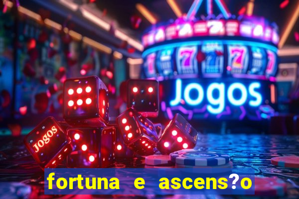 fortuna e ascens?o pdf grátis