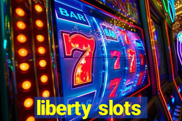 liberty slots