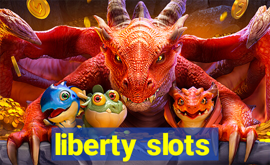 liberty slots