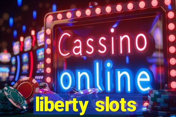 liberty slots