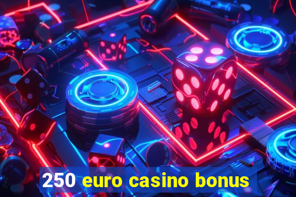 250 euro casino bonus