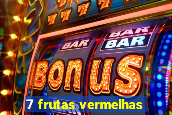 7 frutas vermelhas