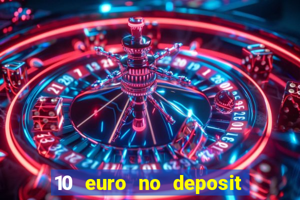 10 euro no deposit casino 2021