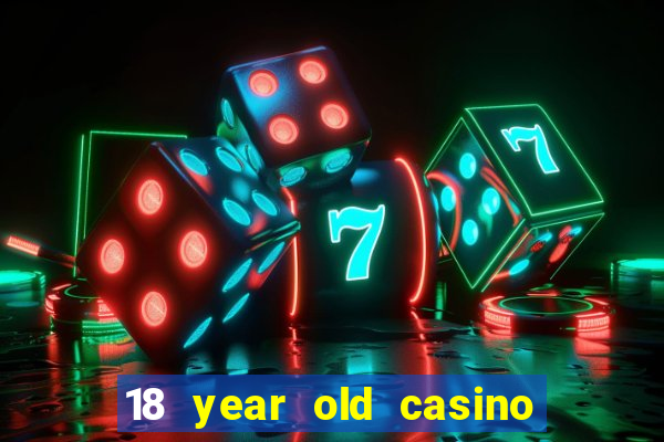 18 year old casino san diego