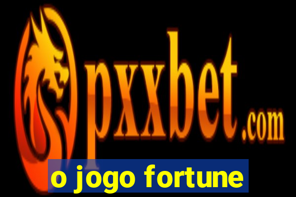 o jogo fortune