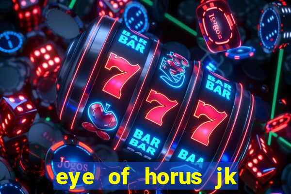 eye of horus jk slot game