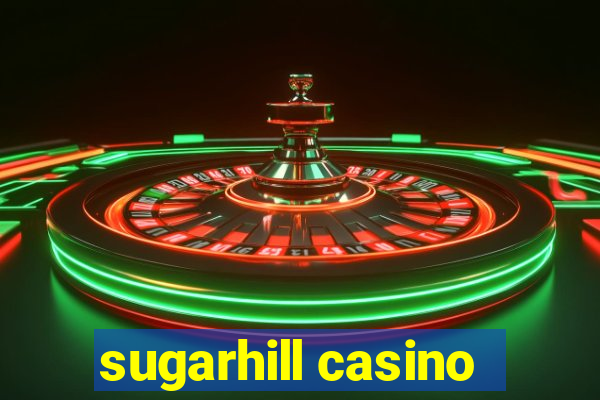 sugarhill casino