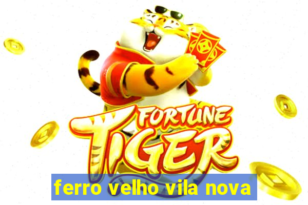 ferro velho vila nova