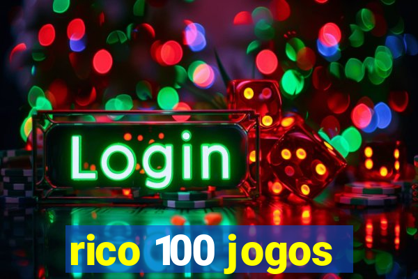 rico 100 jogos