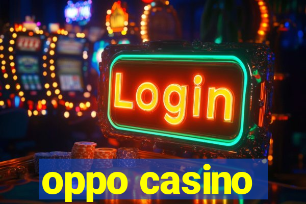 oppo casino